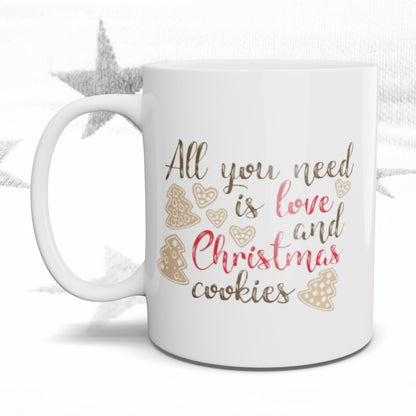 All you need is Love and Christmas Cookies Mug