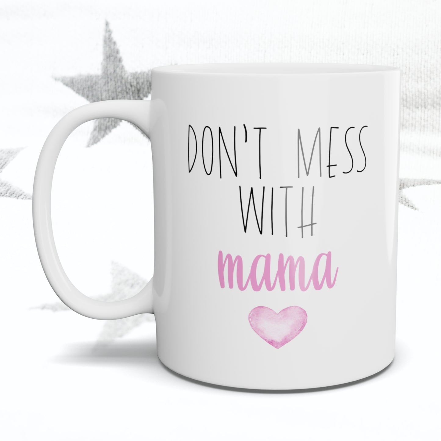 Don't Mess with Mama Mug