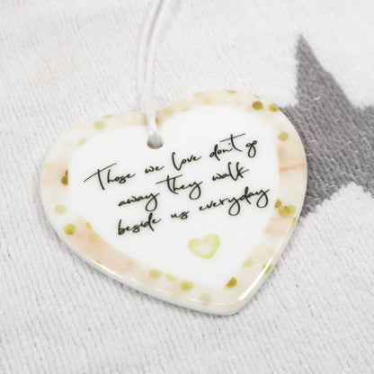 Those we love don't go away... - Ceramic Decoration