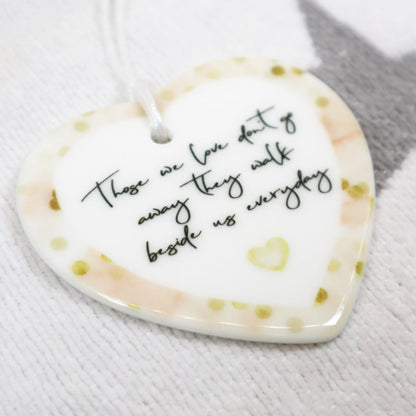 Those we love don't go away... - Ceramic Decoration