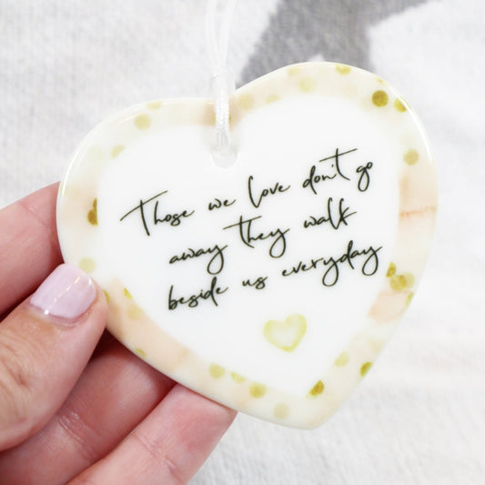 Those we love don't go away... - Ceramic Decoration