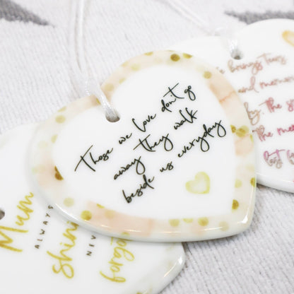 Those we love don't go away... - Ceramic Decoration